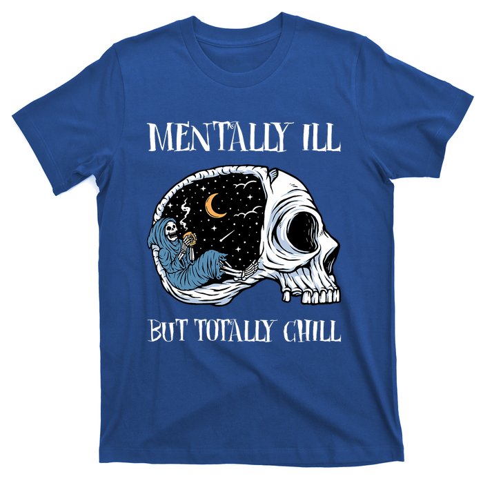 Mentally Ill But Totally Chill Halloween Costume Skeleton T-Shirt