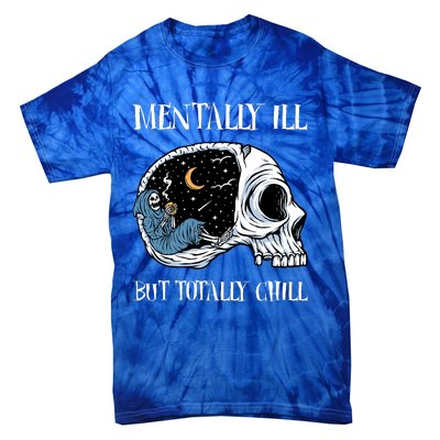 Mentally Ill But Totally Chill Halloween Costume Skeleton Tie-Dye T-Shirt