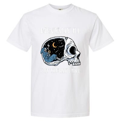 Mentally Ill But Totally Chill Halloween Costume Skeleton Garment-Dyed Heavyweight T-Shirt