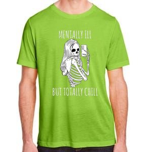 Mentally Ill But Totally Chill Halloween Costume Skeleton Adult ChromaSoft Performance T-Shirt