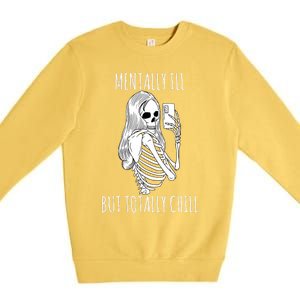 Mentally Ill But Totally Chill Halloween Costume Skeleton Premium Crewneck Sweatshirt