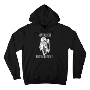 Mentally Ill But Totally Chill Halloween Costume Skeleton Hoodie