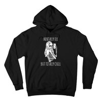 Mentally Ill But Totally Chill Halloween Costume Skeleton Hoodie