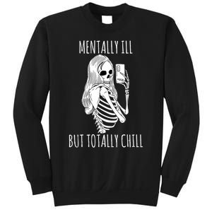 Mentally Ill But Totally Chill Halloween Costume Skeleton Sweatshirt