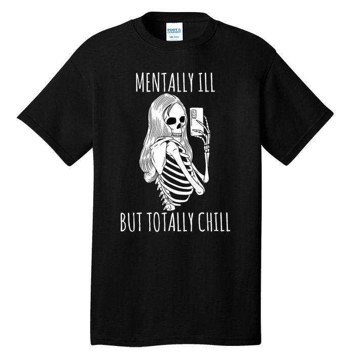 Mentally Ill But Totally Chill Halloween Costume Skeleton Tall T-Shirt