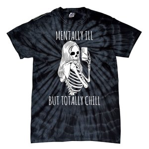 Mentally Ill But Totally Chill Halloween Costume Skeleton Tie-Dye T-Shirt