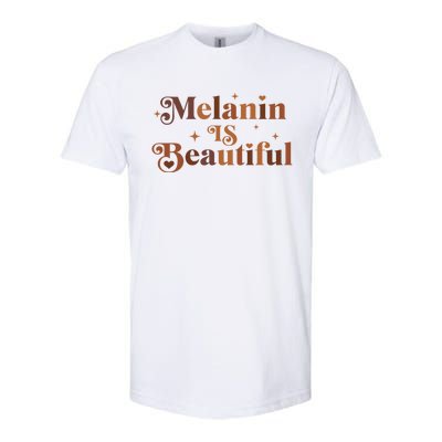 Melanin Is Beautiful Black History Month African Black Proud Gift Softstyle CVC T-Shirt