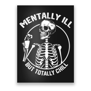 Mentally Ill But Totally Chill Halloween Costume Skeleton Poster