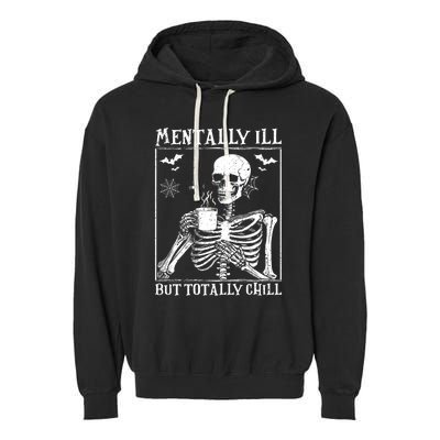 Mentally Ill But Totally Chill Halloween Costume Skeleton Garment-Dyed Fleece Hoodie