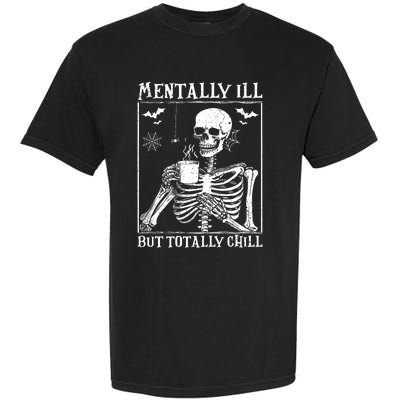 Mentally Ill But Totally Chill Halloween Costume Skeleton Garment-Dyed Heavyweight T-Shirt