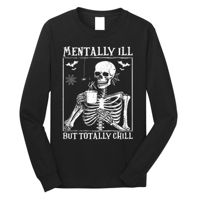 Mentally Ill But Totally Chill Halloween Costume Skeleton Long Sleeve Shirt