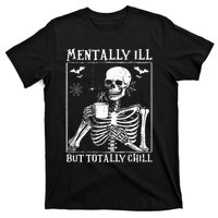 Mentally Ill But Totally Chill Halloween Costume Skeleton T-Shirt