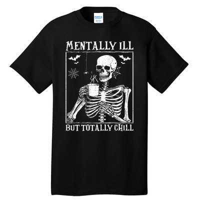 Mentally Ill But Totally Chill Halloween Costume Skeleton Tall T-Shirt