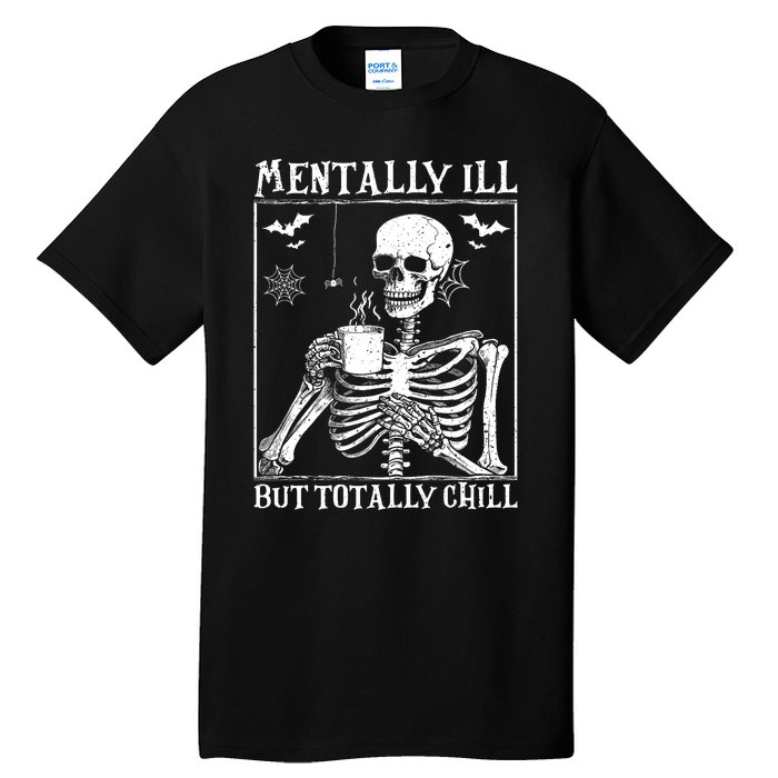 Mentally Ill But Totally Chill Halloween Costume Skeleton Tall T-Shirt