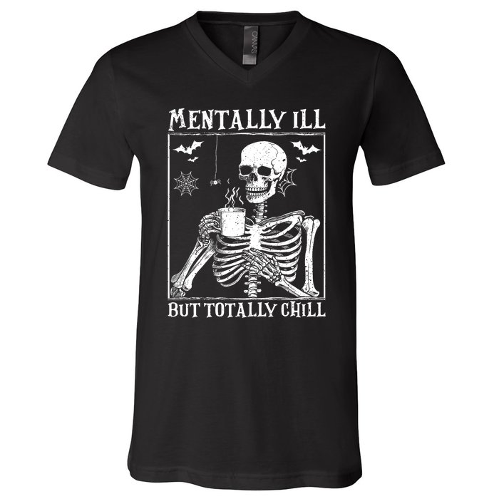 Mentally Ill But Totally Chill Halloween Costume Skeleton V-Neck T-Shirt