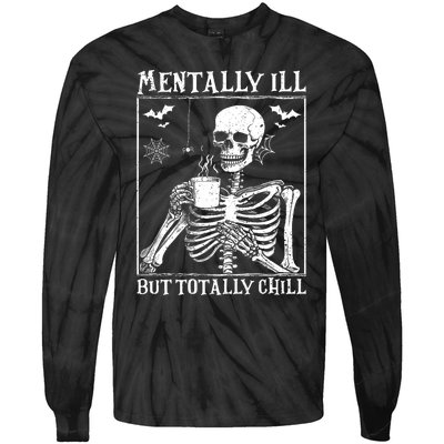 Mentally Ill But Totally Chill Halloween Costume Skeleton Tie-Dye Long Sleeve Shirt