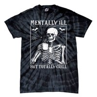 Mentally Ill But Totally Chill Halloween Costume Skeleton Tie-Dye T-Shirt