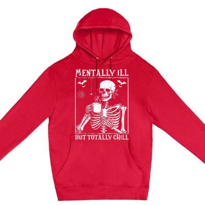 Mentally Ill But Totally Chill Halloween Costume Skeleton Premium Pullover Hoodie