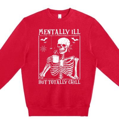 Mentally Ill But Totally Chill Halloween Costume Skeleton Premium Crewneck Sweatshirt