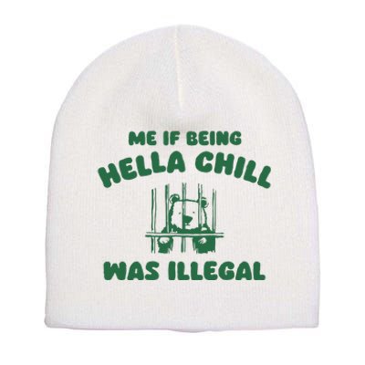 Me If Being Hella Chill Was Illegal Short Acrylic Beanie