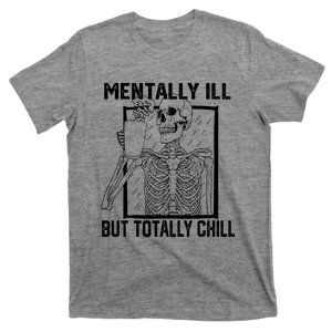 Mentally Ill But Totally Chill Halloween Skeleton Coffee T-Shirt