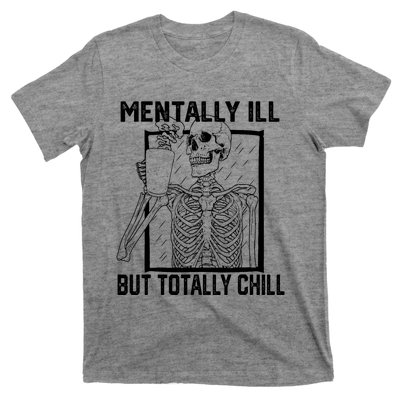 Mentally Ill But Totally Chill Halloween Skeleton Coffee T-Shirt