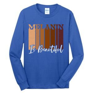 Melanin Is Beautiful Black History Month Black Pride Great Gift Tall Long Sleeve T-Shirt