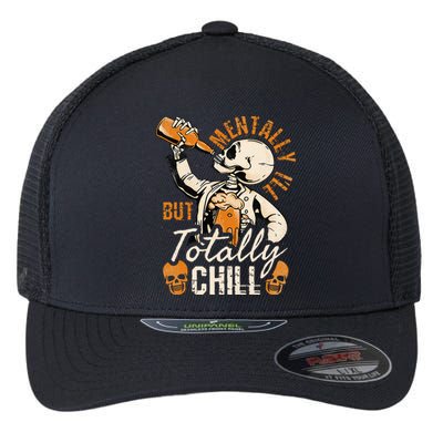 Mentally Ill But Totally Chill Skeleton Halloween Flexfit Unipanel Trucker Cap