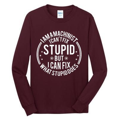 Machinist I Cant Fix Stupid Tall Long Sleeve T-Shirt