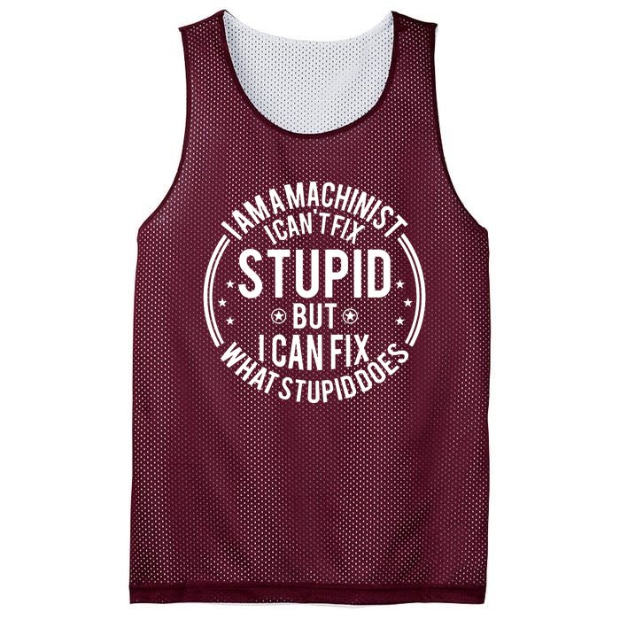 Machinist I Cant Fix Stupid Mesh Reversible Basketball Jersey Tank