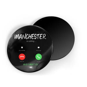 Manchester Is Calling And I Must Go England Traveling Magnet