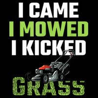 Mens I Came I Mowed I Kicked Grass Funny Lawn Mowing Gardener Cooling Performance Crew T-Shirt