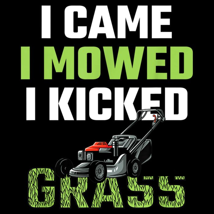 Mens I Came I Mowed I Kicked Grass Funny Lawn Mowing Gardener Cooling Performance Crew T-Shirt