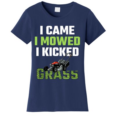 Mens I Came I Mowed I Kicked Grass Funny Lawn Mowing Gardener Women's T-Shirt