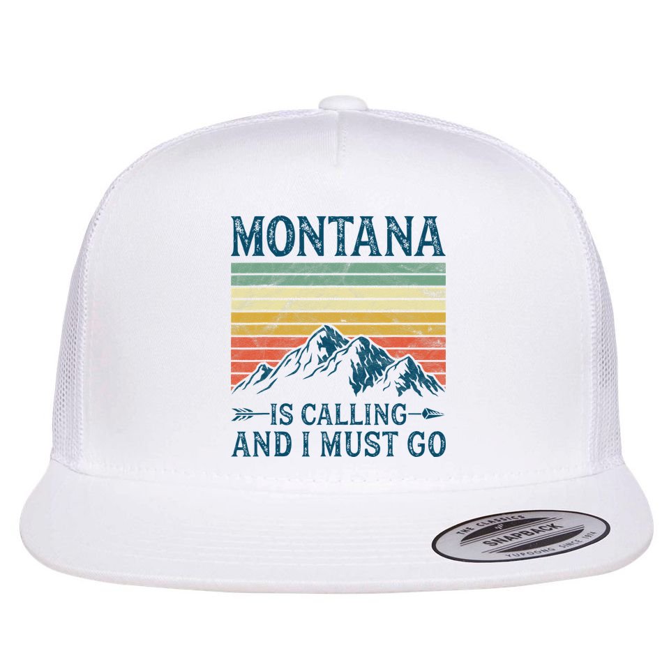 Montana Is Calling And I Must Go Flat Bill Trucker Hat