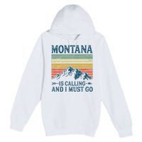 Montana Is Calling And I Must Go Premium Pullover Hoodie