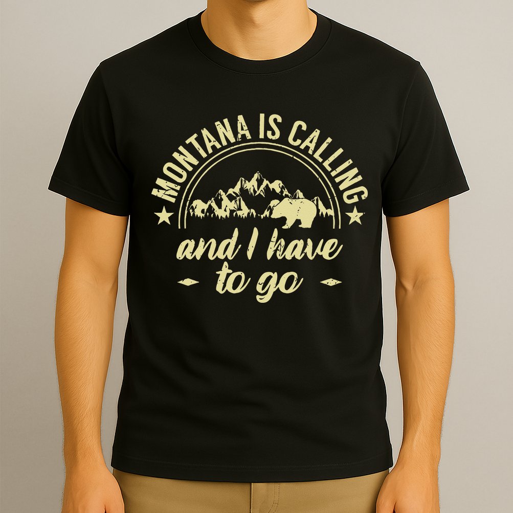 Montana Is Calling And I Have To Go Montana Lover T-Shirt