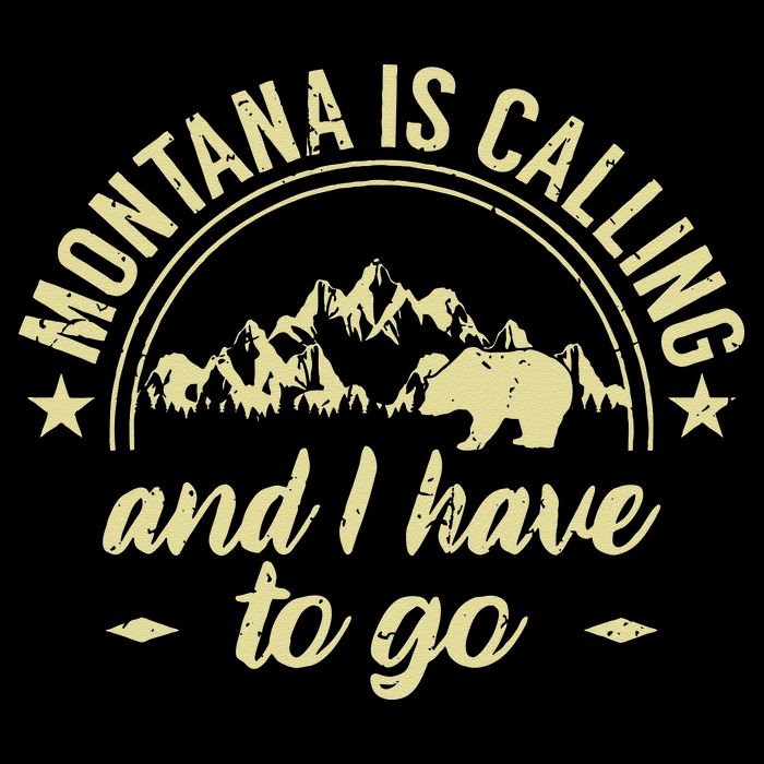 Montana Is Calling And I Have To Go Montana Lover T-Shirt
