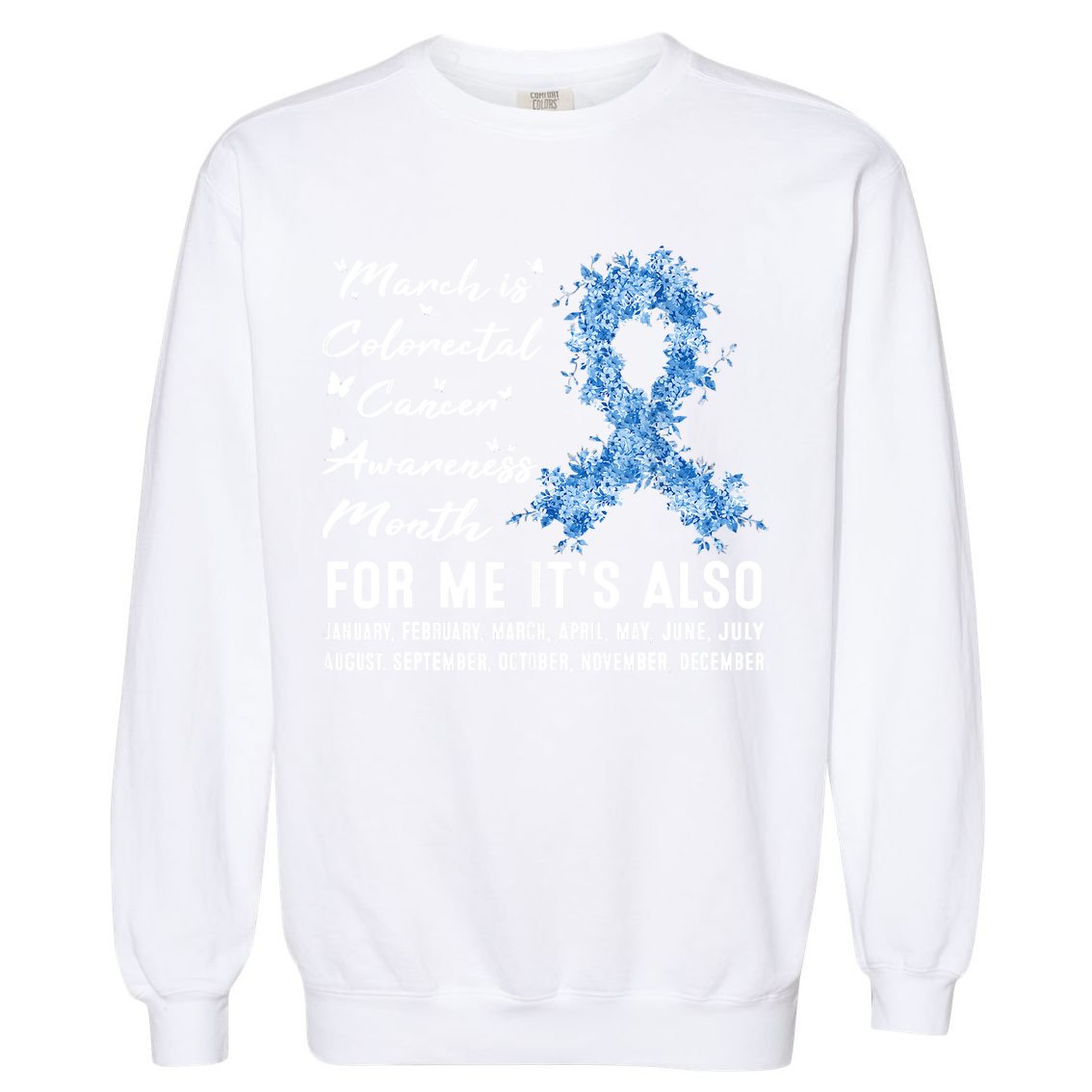 March Is Colorectal Cancer Awareness Month Colon Cancer Garment-Dyed Sweatshirt