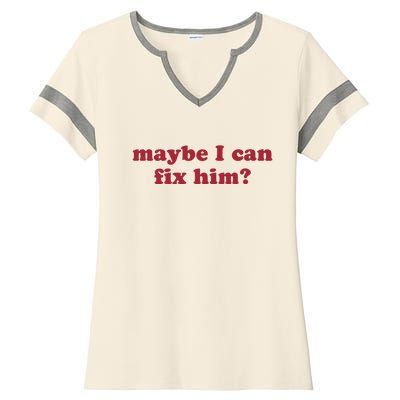 Maybe I Can Fix Him Ladies Halftime Notch Neck Tee