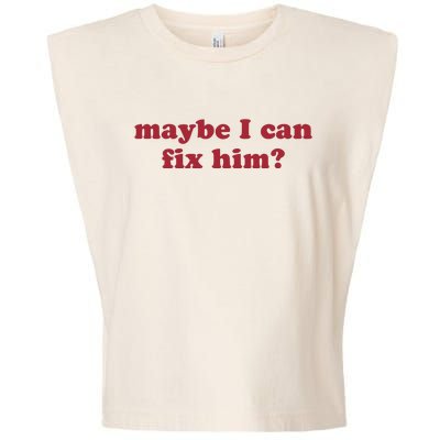 Maybe I Can Fix Him Garment-Dyed Women's Muscle Tee