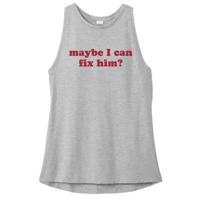 Maybe I Can Fix Him Ladies PosiCharge Tri-Blend Wicking Tank