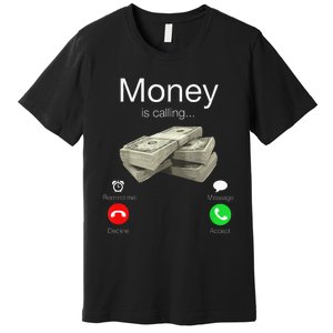 Money Is Calling Cash Funny Business Hustler Premium T-Shirt