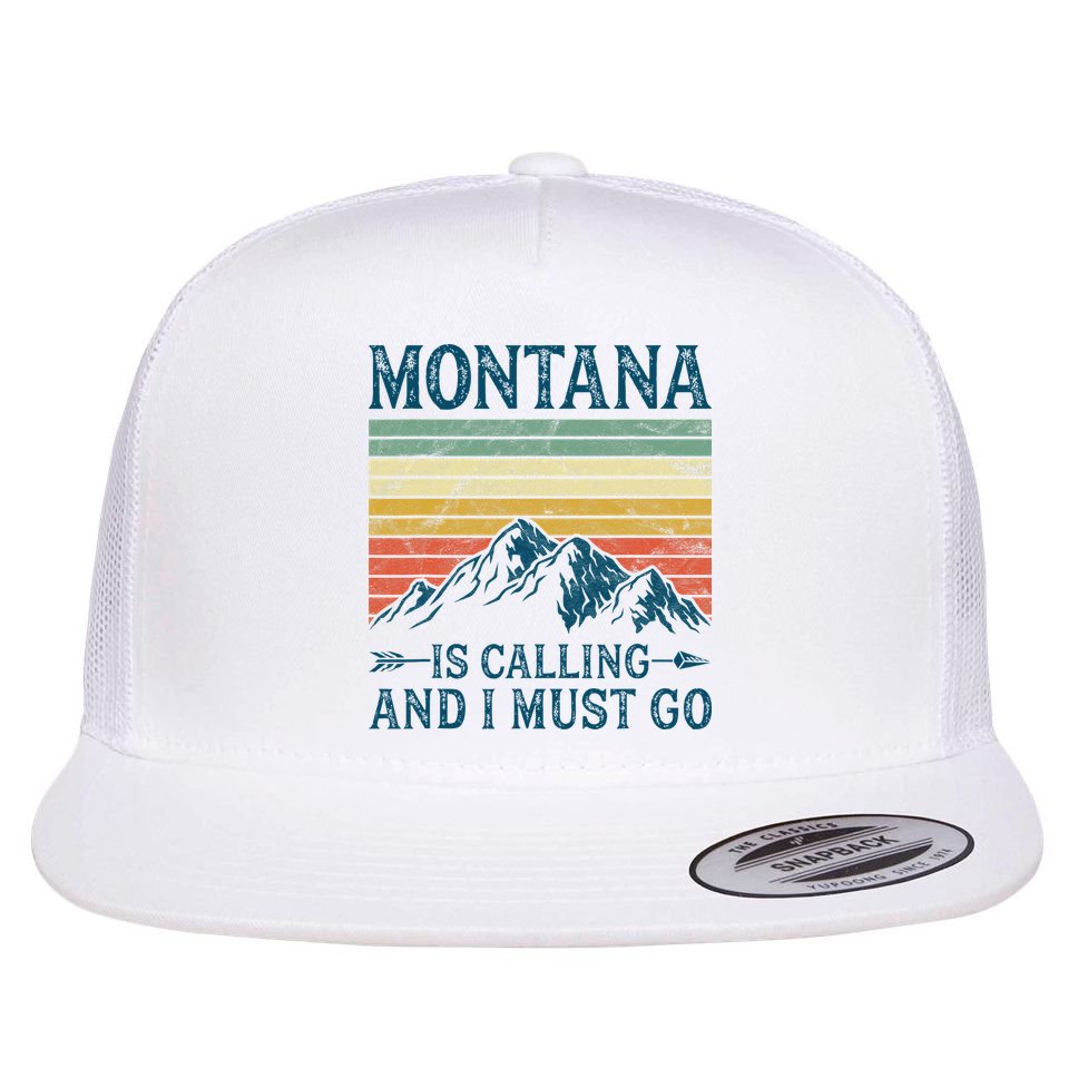 Montana Is Calling And I Must Go Flat Bill Trucker Hat