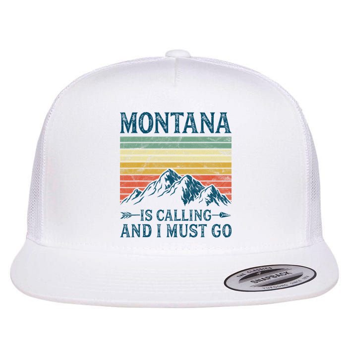Montana Is Calling And I Must Go Flat Bill Trucker Hat