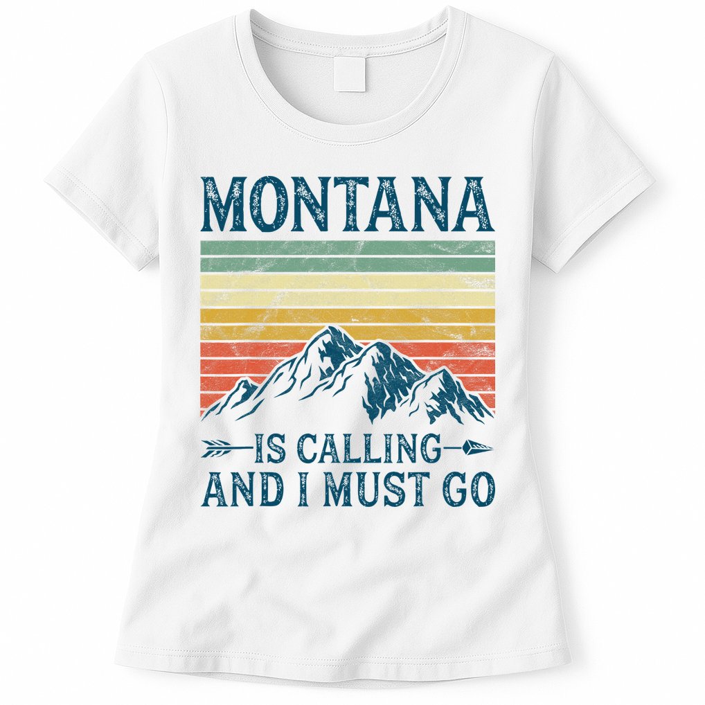 Montana Is Calling And I Must Go Womens T-Shirt