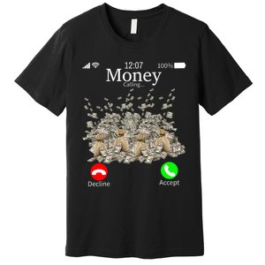 Money Is Calling Cash Funny Business Hustler Premium T-Shirt