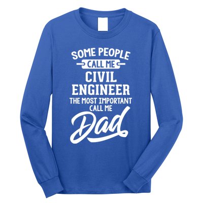 Most Important Civil Engineer Dad Gift Cool Gift Call Me Dad Gift Long Sleeve Shirt