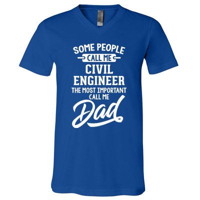 Most Important Civil Engineer Dad Gift Cool Gift Call Me Dad Gift V-Neck T-Shirt