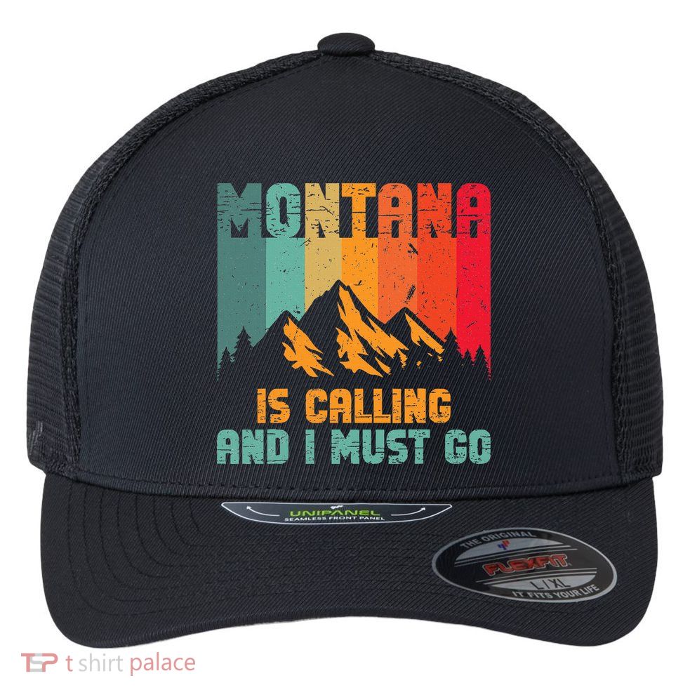 Montana Is Calling And I Must Go Mountain Vacation Flexfit Unipanel Trucker Cap